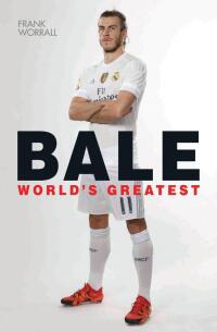 Cover image: Gareth Bale - World's Greatest 9781786062635