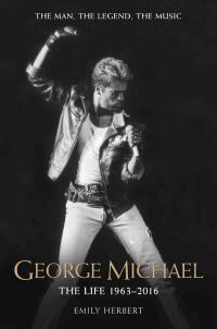 Cover image: George Michael - The Life: 1963-2016 9781786064561