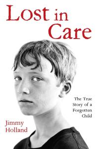 Immagine di copertina: Lost in Care - The True Story of a Forgotten Child 9781782192442