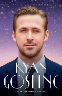 Cover image: Ryan Gosling - The Biography 9781782197850