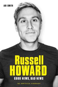 Cover image: Russell Howard: The Good News, Bad News - The Biography 9781786064462