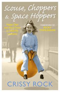 Cover image: Scouse, Choppers & Space Hoppers - A Liverpool Life of Happy Days and Hard Times 9781786069504