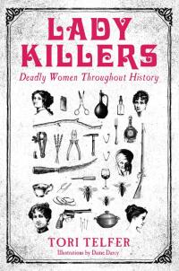 Cover image: Lady Killers - Deadly Women Throughout History 9781786061218