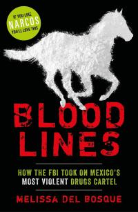 Cover image: Bloodlines - How the FBI took on Mexico's most violent drugs cartel 9781786069528