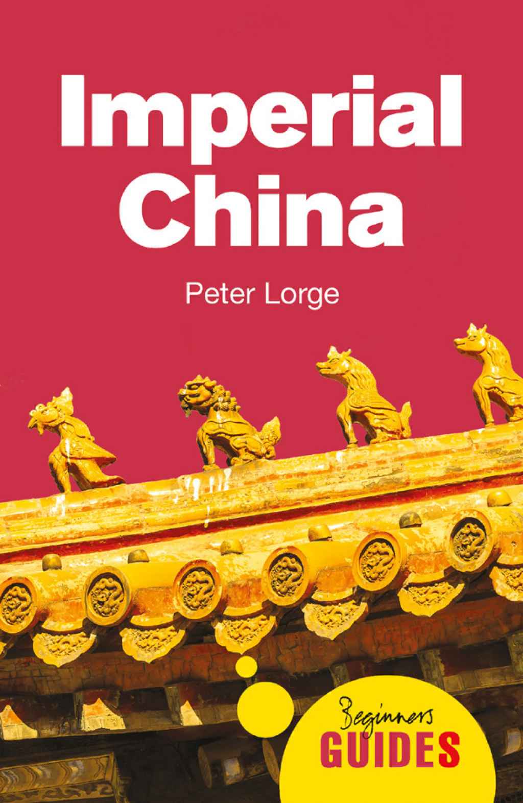 Imperial China A Beginner’s Guide