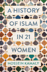 Cover image: A History of Islam in 21 Women 9781786076434