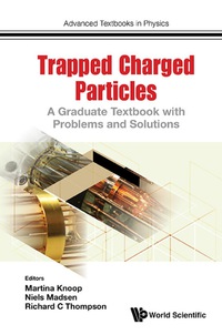 Titelbild: Trapped Charged Particles: A Graduate Textbook With Problems And Solutions 9781786340115