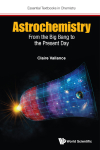 Cover image: ASTROCHEMISTRY: FROM THE BIG BANG TO THE PRESENT DAY 9781786340375