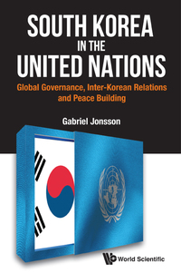 Cover image: South Korea in the United Nations: Global Governance, Inter-Korean Relations and Peace Building 9781786341907