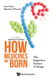 Omslagafbeelding: HOW MEDICINES ARE BORN: THE IMPERFECT SCIENCE OF DRUGS 9781786342973
