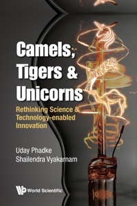 Imagen de portada: Camels, Tigers & Unicorns: Re-thinking Science And Technology-enabled Innovation 9781786343215