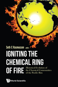 Cover image: Igniting the Chemical Ring of Fire: Historical Evolution of the Chemical Communities of the Pacific Rim 9781786344540