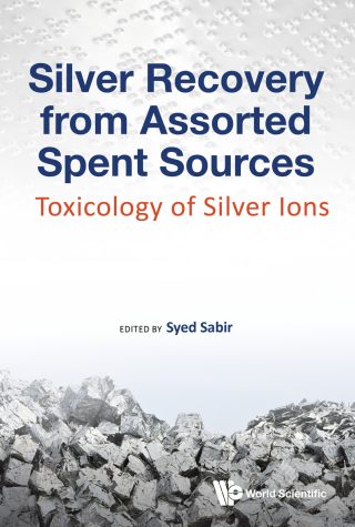 Cover image: Silver Recovery from Assorted Spent Sources: Toxicology of Silver Ions 9781786344571