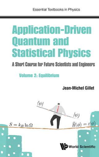 Cover image: Application-Driven Quantum and Statistical Physics: A Short Course for Future Scientists and Engineers Volume 2: Equilibrium 9781786345578