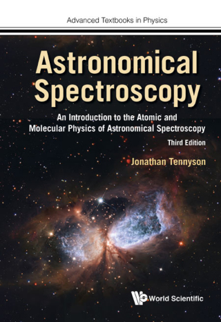 Cover image: Astronomical Spectroscopy: An Introduction to the Atomic and Molecular Physics of Astronomical Spectroscopy 3rd edition 9781786346940