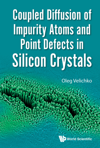 Cover image: Coupled Diffusion of Impurity Atoms and Point Defects in Silicon Crystals 9781786347152