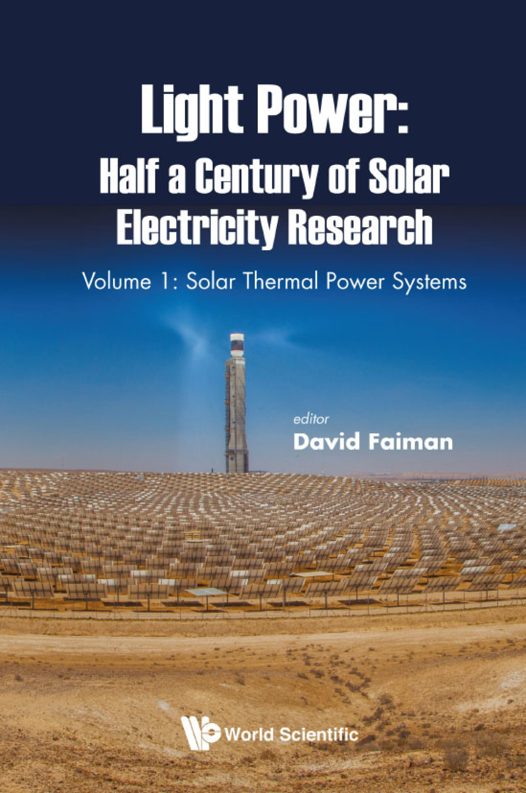 Light Power: Half a Century of Solar Electricity Research: Volume 1: Solar Thermal Power Systems