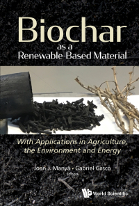 صورة الغلاف: Biochar as a Renewable-Based Material: With Applications in Agriculture, the Environment and Energy 1st edition 9781786348968