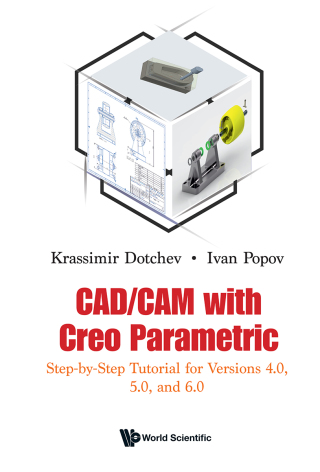 Cover image: CAD/CAM with Creo Parametric: Step-by-Step Tutorial for Versions 4.0, 5.0, and 6.0 9781786349330