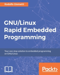 Immagine di copertina: GNU/Linux Rapid Embedded Programming 1st edition 9781786461803