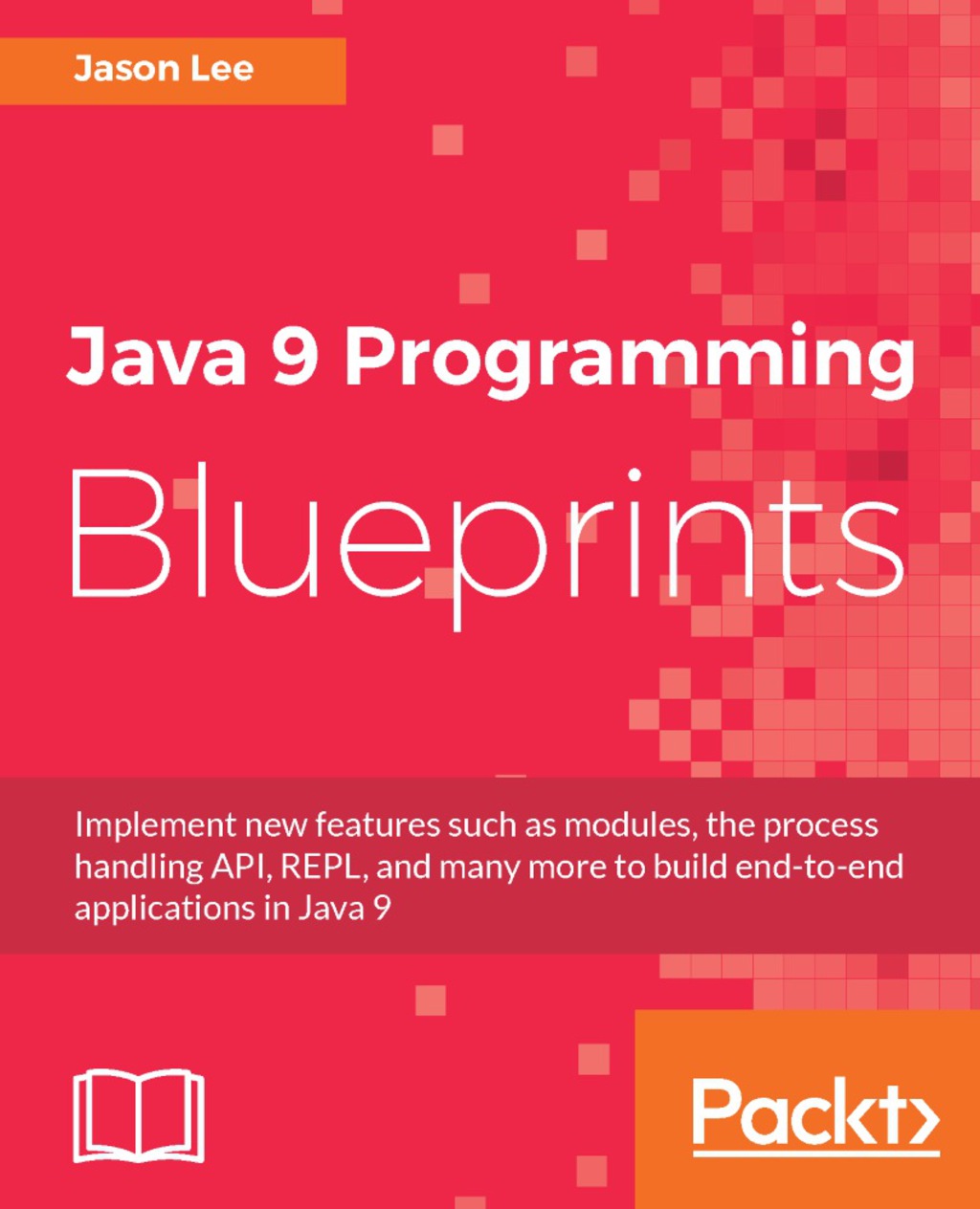 Java 9 Programming Blueprints - 1st Edition (eBook)