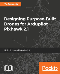 Cover image: Designing Purpose-Built Drones for Ardupilot Pixhawk 2.1 1st edition 9781786469168