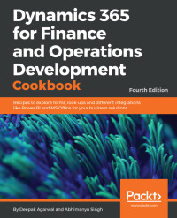 Immagine di copertina: Dynamics 365 for Finance and Operations Development Cookbook - Fourth Edition 4th edition 9781786468864
