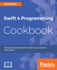 Cover image: Swift 4 Programming Cookbook 1st edition 9781786460899