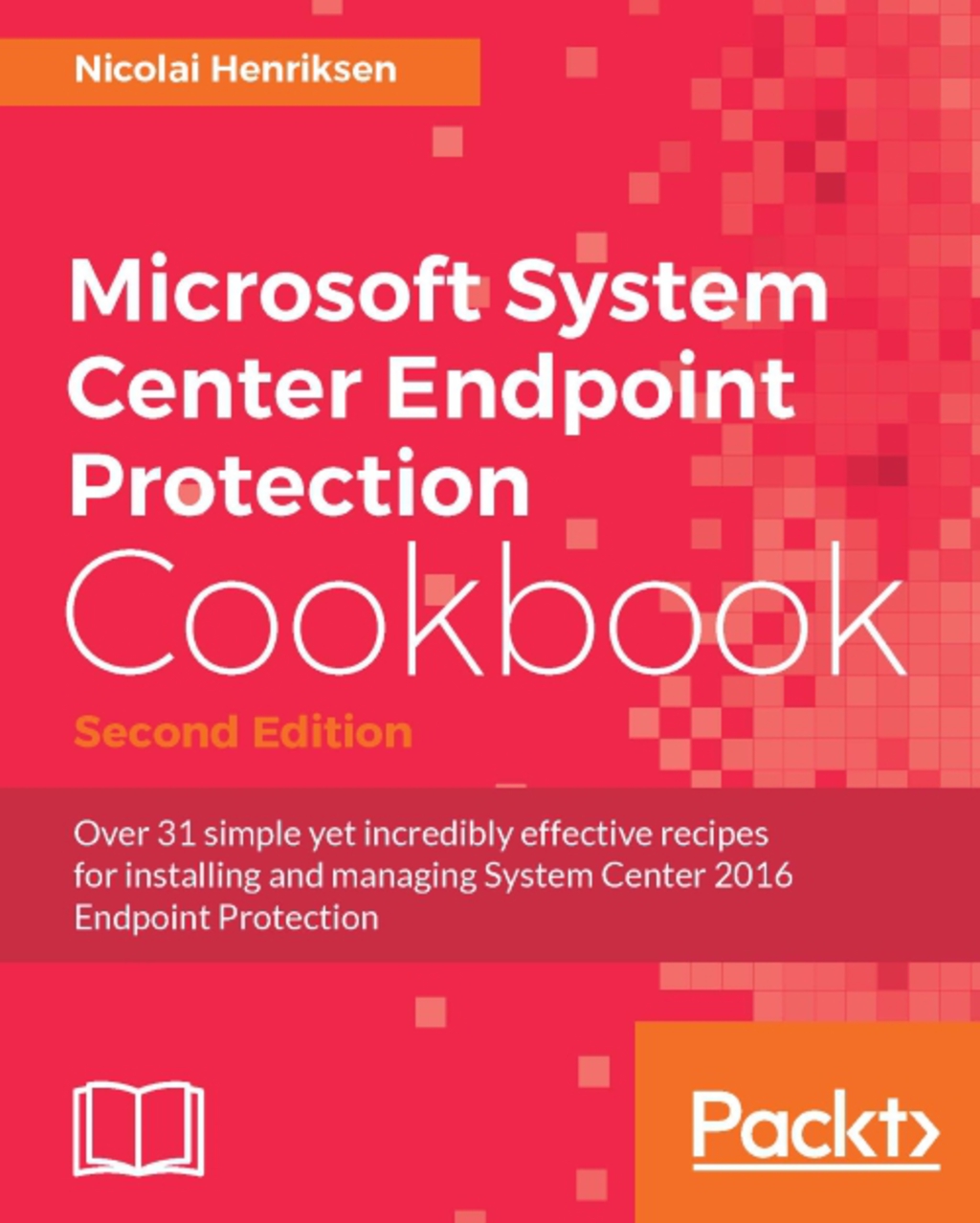 Microsoft System Center Endpoint Protection Cookbook – Second Edition 2nd Edition