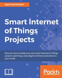 Imagen de portada: Smart Internet of Things Projects 1st edition 9781786466518