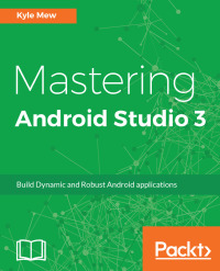 Cover image: Mastering Android Studio 3 1st edition 9781786467447