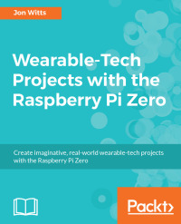 صورة الغلاف: Wearable-Tech Projects with the Raspberry Pi Zero 1st edition 9781786468819