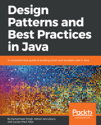 Cover image: Design Patterns and Best Practices in Java 1st edition 9781786463593