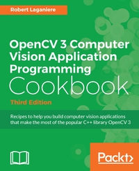 Cover image: OpenCV 3 Computer Vision Application Programming Cookbook - Third Edition 3rd edition 9781786469717