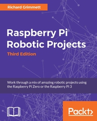 表紙画像: Raspberry Pi Robotic Projects - Third Edition 3rd edition 9781786467966