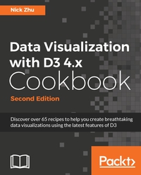 Cover image: Data Visualization with D3 4.x Cookbook - Second Edition 2nd edition 9781786468253