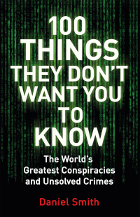 Cover image: 100 Things They Don't Want You To Know 9781786488503