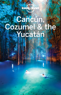 Omslagafbeelding: Lonely Planet Cancun, Cozumel & the Yucatan 9781786570178