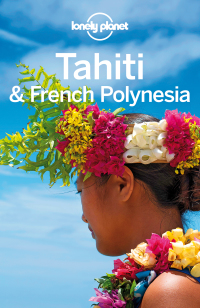 表紙画像: Lonely Planet Tahiti & French Polynesia 9781786572196