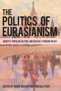 Cover image: The Politics of Eurasianism 1st edition 9781786601612