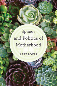 Omslagafbeelding: Spaces and Politics of Motherhood 1st edition 9781786603081