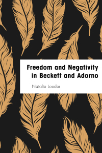 Cover image: Freedom and Negativity in Beckett and Adorno 1st edition 9781786603203