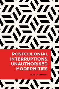 Cover image: Postcolonial Interruptions, Unauthorised Modernities 1st edition 9781786603319
