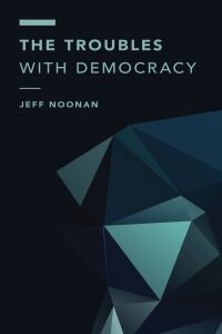 Cover image: The Troubles with Democracy 1st edition 9781786604279