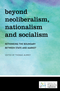 Cover image: Beyond Neoliberalism, Nationalism and Socialism 1st edition 9781786604774