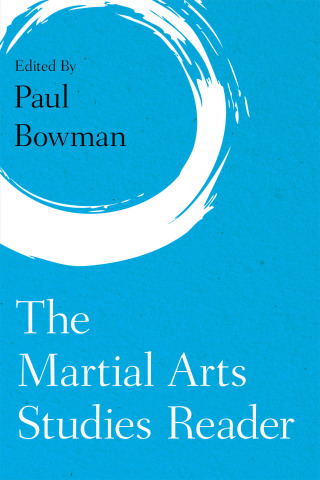 Cover image: The Martial Arts Studies Reader 1st edition 9781786605481