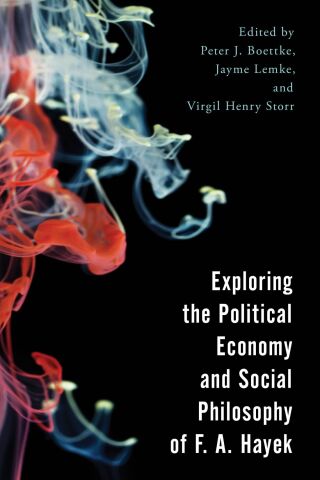 Cover image: Exploring the Political Economy and Social Philosophy of F. A. Hayek 1st edition 9781786605634