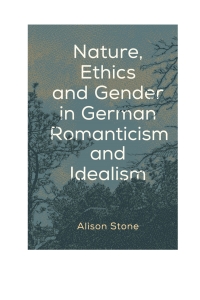 Imagen de portada: Nature, Ethics and Gender in German Romanticism and Idealism 1st edition 9781786609182