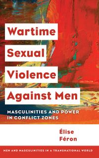 Imagen de portada: Wartime Sexual Violence against Men 1st edition 9781786609298