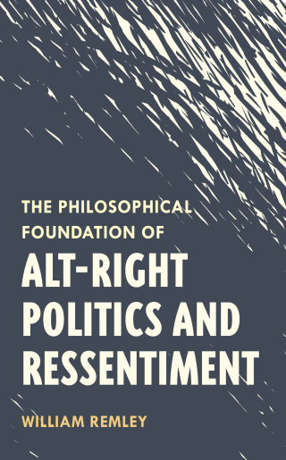 Cover image: Philosophical Foundation of Alt-Right Politics and Ressentiment 1st edition 9781786611970